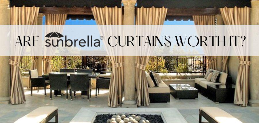 Why Sunbrella Curtains are Worth the Extra Money