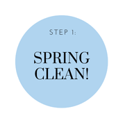 Step 1: Spring Clean